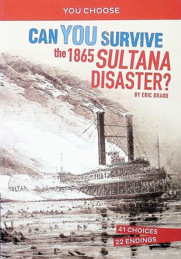 Can You Survive the 1865 Sultana Disaster? An Interactive History Adventure