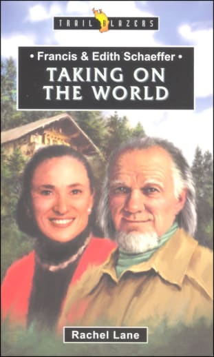 Frances & Edith Schaeffer: Taking on the World (Trailblazers)