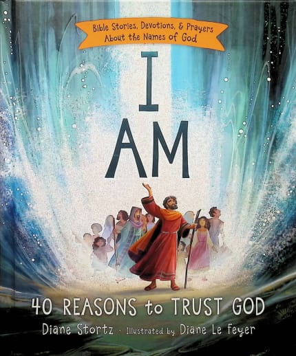 I Am: 40 Reasons to Trust God