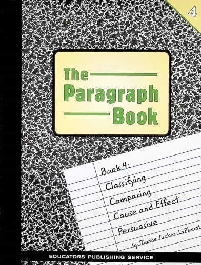 The Paragraph Book 4: Classifying, Comparing, Cause & Effect, Persuasive