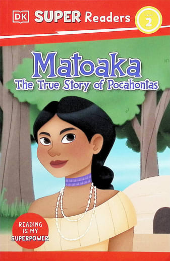 Matoaka: True Story of Pocahontas (DK Super Reader Level 2)