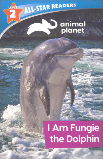 I Am Fungie the Dolphin (Animal Planet All-Star Readers Level 2)