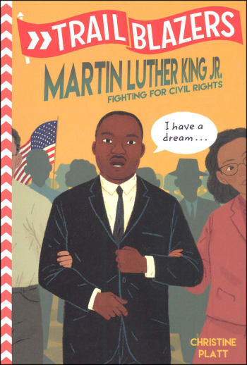 Trailblazers: Martin Luther King, Jr.: Fighting for Civil Rights