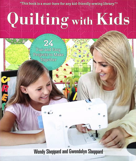 Quilting with Kids: 16 Fun and Easy Projects to Make Together