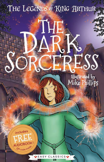 The Legends of King Arthur: The Dark Sorceress by Mike Phillips