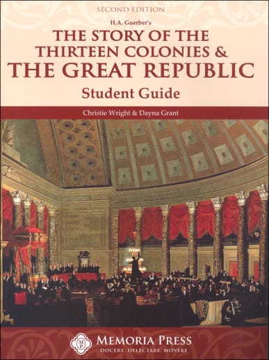 Story of the Thirteen Colonies & the Great Republic Student Guide 2nd Edition