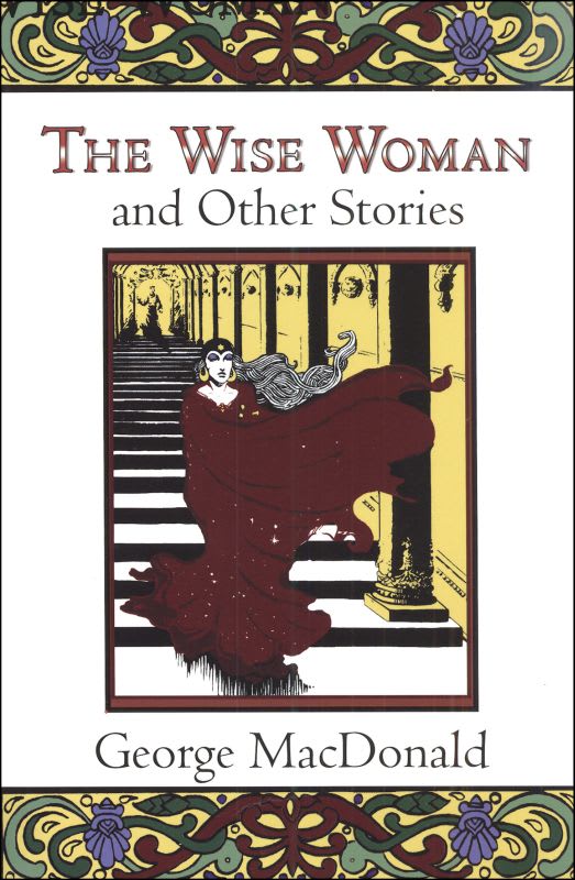 The Wise Woman & Other Stories by George MacDonald