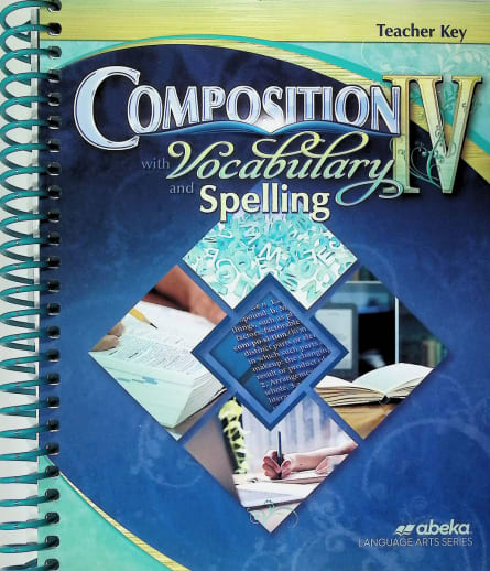 Abeka Composition with Vocabulary and Spelling IV Teacher Key - Revised