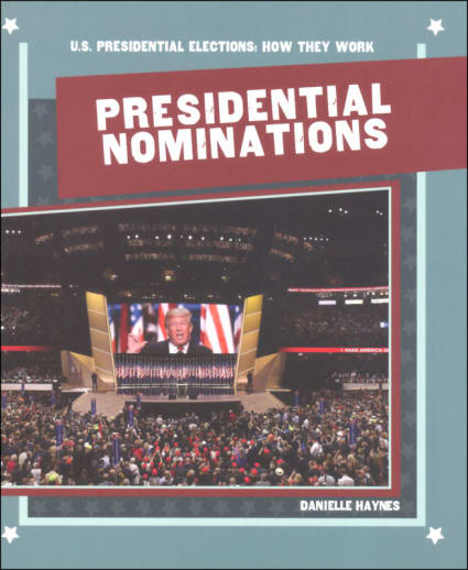 Presidential Nominations (U.S. Presidential Elections: How They Work)
