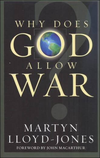 Why Does God Allow War? by Martyn Lloyd-Jones