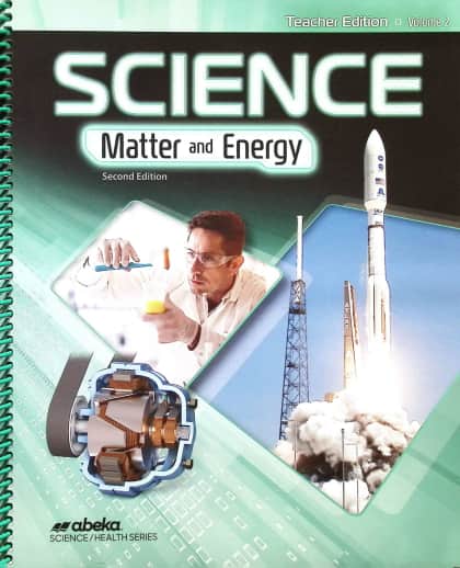 Abeka Science: Matter and Energy Teacher Edition Volume 2 - Revised