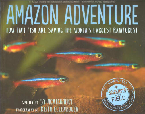 Amazon Adventure: How Tiny Fish Are Saving the World's Largest Rainforest (Scientists in the Field)