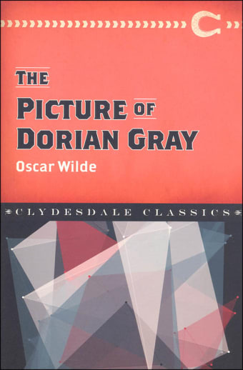 The Picture of Dorian Gray by Oscar Wilde (Clydesdale Classics)