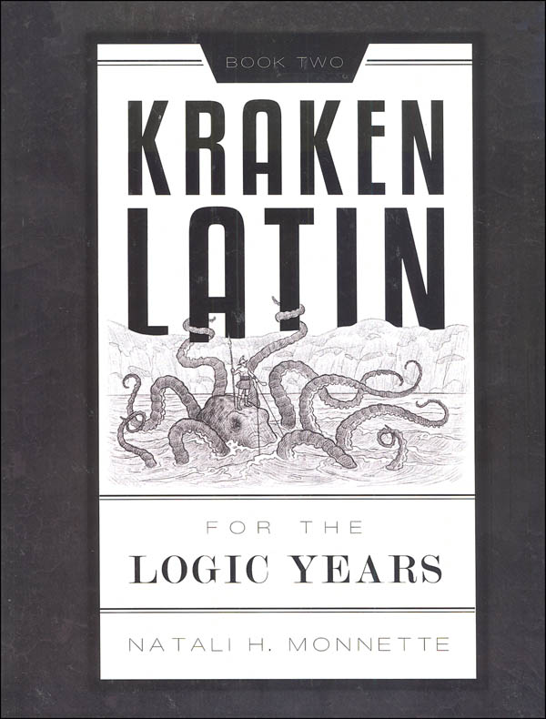 Kraken Latin 2: Latin for the Logic Years Student Book 2nd Ed.