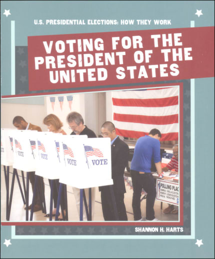 Voting for the President of the United States (U.S. Presidential Elections: How They Work)