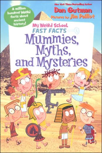 My Weird School Fast Facts: Mummies, Myths, and Mysteries