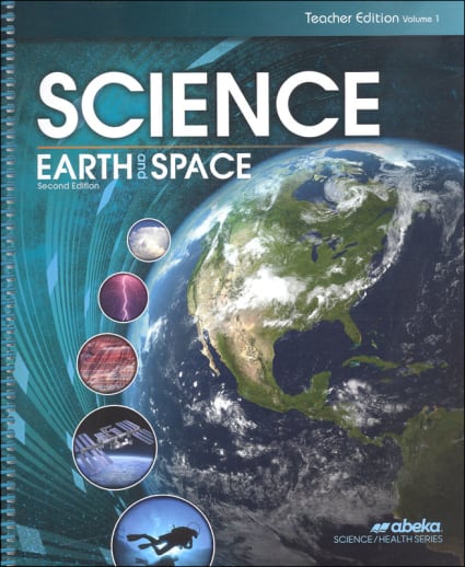Abeka Science: Earth and Space Teacher Edition Volume 1