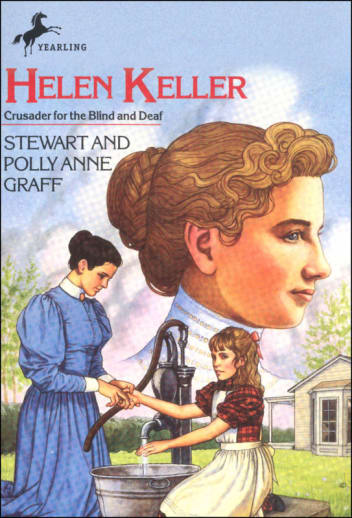 Helen Keller: Crusader for the Blind and Deaf by Stewart and Polly Anne Graff