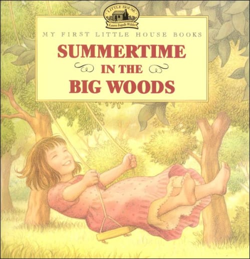 My First Little House Books: Summertime in the Big Woods