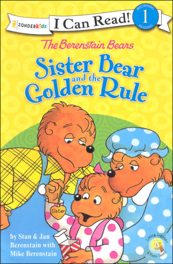 The Berenstain Bears: Sister Bear and the Golden Rule (I Can Read! Level 1)