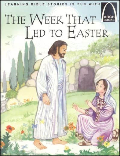 Week That Led to Easter (Arch Book)