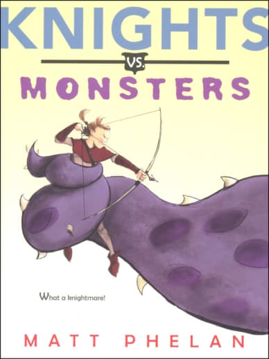 Knights vs. Monsters by Matt Phelan