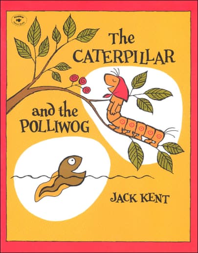 The Caterpillar and the Polliwog by Jack Kent