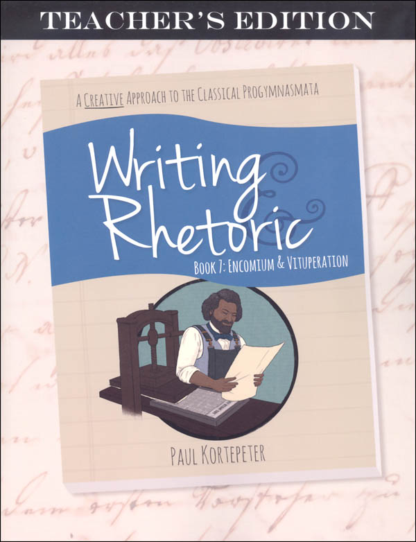 Writing & Rhetoric Book 7: Encomium & Vituperation Teacher