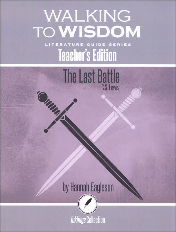 Last Battle: Teacher's Edition Literature Guide (Walking to Wisdom)