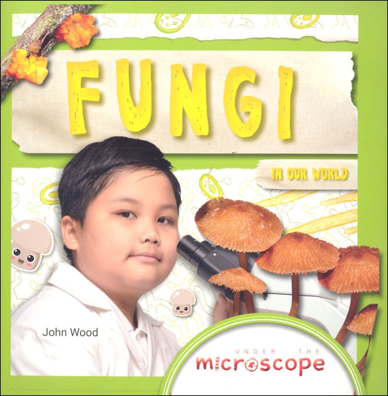 Fungi in our World (Under the Microscope)