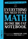 Everything You Need to Ace Math In One Big Fat Notebook