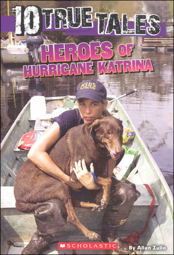 10 True Tales: Heroes of Hurricane Katrina by Allan Zullo