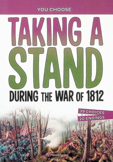 Taking a Stand During the War of 1812 (You Choose)