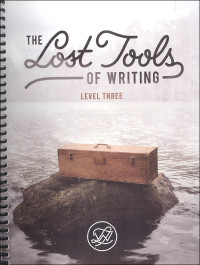 Lost Tools of Writing: Level Three Student Workbook