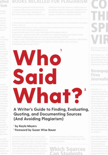 Who Said What? A Writer's Guide to Finding, Evaluating, Quoting, and Documenting Sources (And Avoiding Plagiarism)