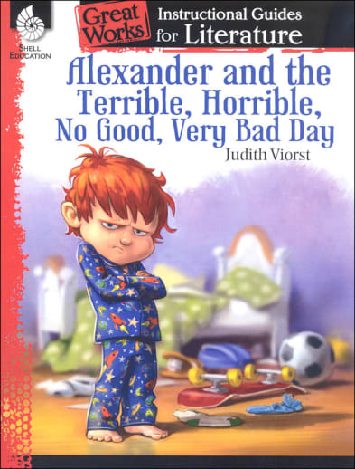 Alexander and the Terrible, Horrible, No Good, Very Bad Day Great Works Instructional Guide for Literature
