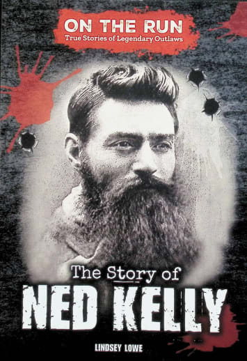 Story of Ned Kelly (On the Run: True Stories of Legendary Outlaws)