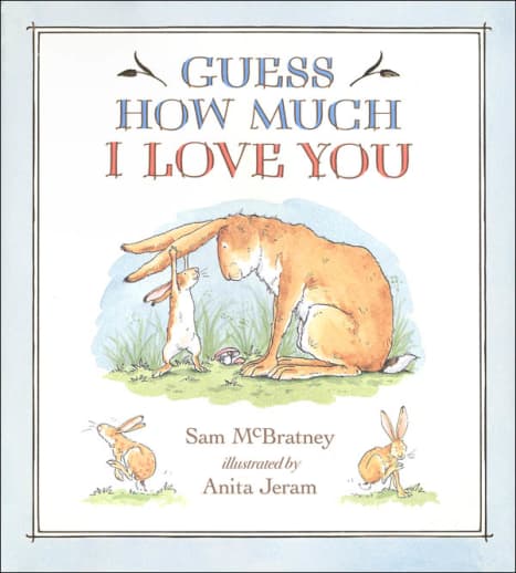 Guess How Much I Love You by Sam McBratney