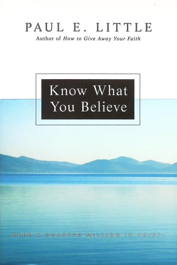 Know What You Believe by Paul E. Little