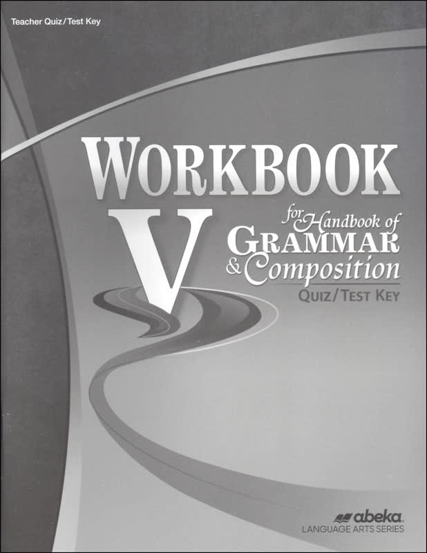 Abeka Workbook V for Handbook of Grammar and Composition Quiz and Test Key