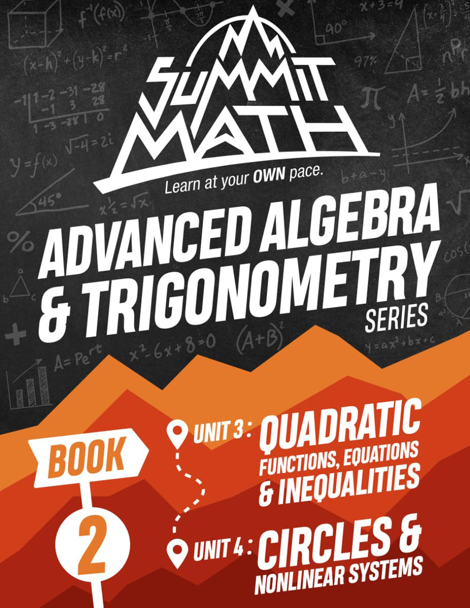 Summit Math Advanced Algebra & Trigonometry Book 2: Quadratic Functions, Equations & Inequalities | Circles & Nonlinear Systems