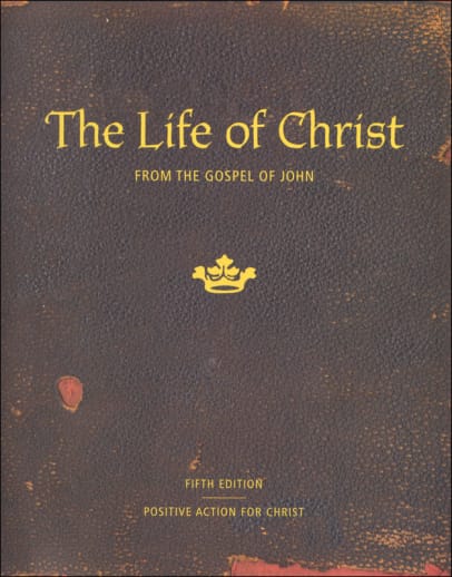Life of Christ From the Gospel of John Teacher's Manual 5th Ed.