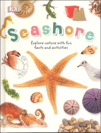 Seashore: Explore the World of Shells, Sea Animals, and Shore Plants