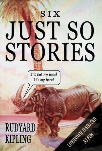 Six Just So Stories (Literature Disguised as Fun)
