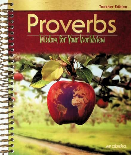 Abeka Proverbs: Wisdom for Your Worldview Teacher Edition