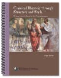 IEW Classical Rhetoric Through Structure and Style: Writing Lessons Based on the Progymnasmata