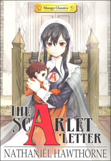 The Scarlet Letter by Nathaniel Hawethorne (Manga Classics)