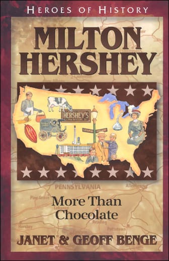 Milton Hershey: More Than Chocolate (Heroes of History Series)