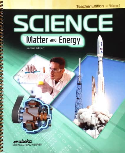 Abeka Science: Matter and Energy Teacher Edition Volume 1 - Revised