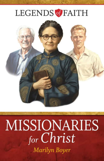 Missionaries for Christ (Legends of Faith Book 3)